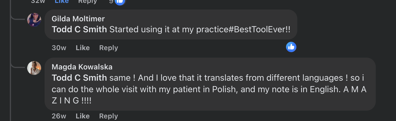 Facebook comments — Gilda Moltimer: 'Started using it at my practice #BestToolEver' and Magda Kowalska: 'I love that it translates from different languages! I can do the whole visit in Polish and my note is in English. AMAZING!'